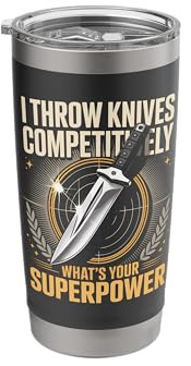I Throw Knives Competitively Whats Your Superpower Stainless Steel Insulated Tumbler