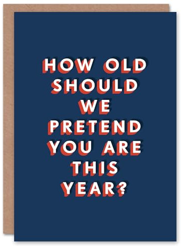 Artery8 How Old Should We Pretend You Are Funny Cheeky For Him Birthday Card