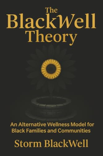 The BlackWell Theory: An Alternative Wellness Model for Black Families and Communities