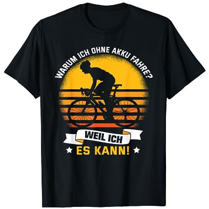 Warum ich ohne Akku fahre weil ich es kann - Fahrrad Spruch T-Shirt