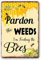 Bienenschild Pardon The Weeds I'm Feeding The Bees, Bienenschilder, Metallschild mit Aufschrift Save The Bees, Blechschild, Bestäuber, Garten, Biene, Klassenzimmer, Dekorationen, kein Mähen oder