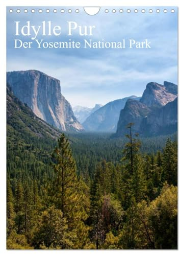 Idylle Pur - Der Yosemite National Park (Wandkalender 2026 DIN A4 hoch), CALVENDO Monatskalender: Der Yosemite National Park umfasst eines der schönsten Bergtäler der Welt. (CALVENDO Orte)