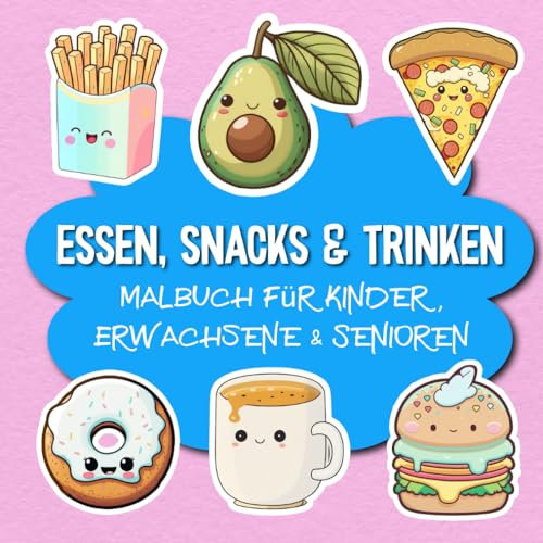 Essen Malbuch mit Trinken, Snacks und Lebensmitteln [BAND 1 - 66 Seiten] - Extra einfache & große Motive für Erwachsene, Kinder & Senioren mit Demenz: ... & Senioren (Malbücher für Erwachsene)