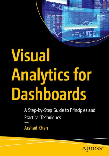 Visual Analytics for Dashboards: A Step-by-Step Guide to Principles and Practical Techniques