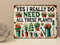 1x Yes I Do Need All These Plants Garden Shed Retro Vintage Rustic Metal Plaque Sign Gift Novelty (mt845) (200mm x 150mm)