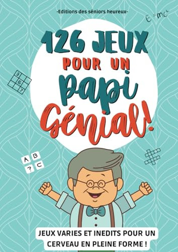 126 JEUX POUR UN PAPI GENIAL: Un cahier d'activités senior avec des exercices variés pour maintenir le cerveau des personnes âgées en pleine forme et ... ! (Jeux et activités pour séniors, Band 2)