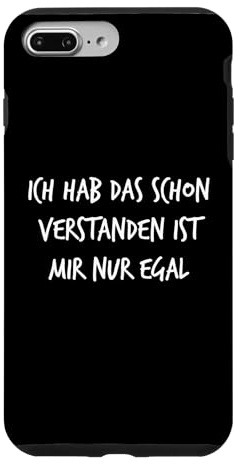 Hülle für iPhone 7 Plus/8 Plus Ich Hab Das Schon Verstanden ist Mir Nur Egal Spruch Lustig