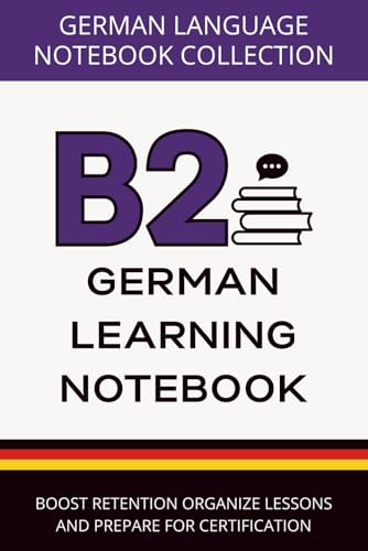 German Learning Notebook B2: Boost Retention, Organize Lessons, and Prepare for Certification