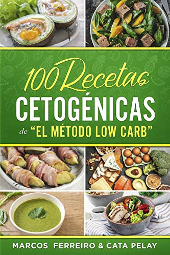 100 Recetas Cetogénicas de  El Método Low Carb: Recetas Fáciles para Perder Peso y Ganar Salud