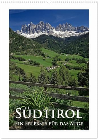 Südtirol - Ein Erlebnis für das Auge (Wandkalender 2026 DIN A2 hoch), CALVENDO Monatskalender: Südtirol, immer eine Reise wert. (CALVENDO Natur)