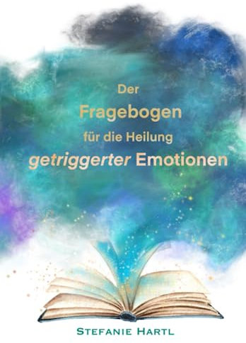 Der Fragebogen für die Heilung getriggerter Emotionen
