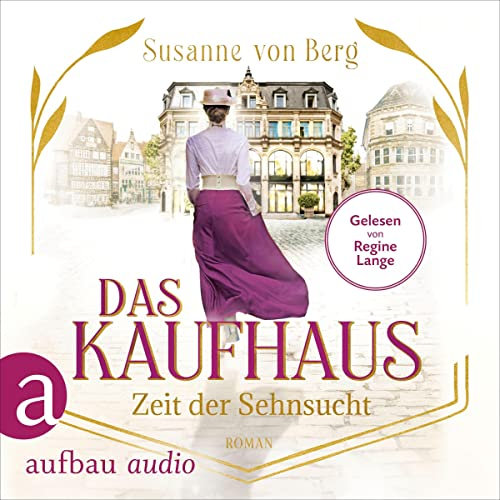Das Kaufhaus - Zeit der Sehnsucht: Die Kaufhaus-Saga 1