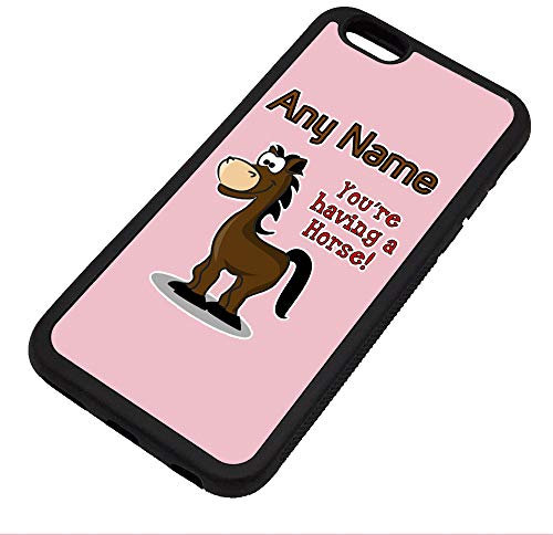 Personalised Gift - You Are Having a Horse iPhone 6 / 6s Case (Animal Slogan Design White) Any Name Message Unique Apple TPU Cover - Zoo Silly Cute Funny Novelty Wild Lover Pony Farm Foal