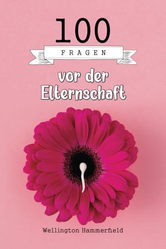 100 Fragen vor der Elternschaft: Wenn du erkunden möchtest, was es bedeutet, Mutter zu sein, dich auf die Herausforderungen vorbereiten und die ... ist dieses Buch genau das Richtige für dich.
