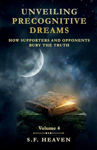 Unveiling Precognitive Dreams: How Supporters and Opponents Bury the Truth