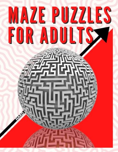 Maze Puzzles For Adults: Stimulating Mazes Book for Adults ( Men and Women). Relaxing Puzzles to Help With Your Anxiety.