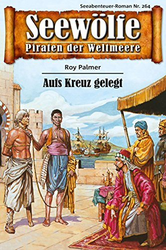 Seewölfe - Piraten der Weltmeere 264: Aufs Kreuz gelegt