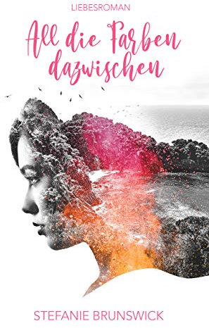 All die Farben dazwischen: Liebesroman