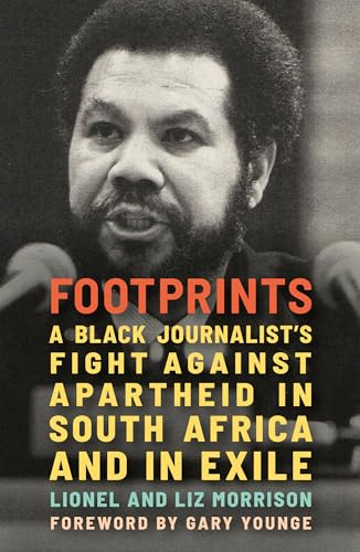 Footprints: A Black Journalist’s Fight Against Apartheid in South Africa and in Exile