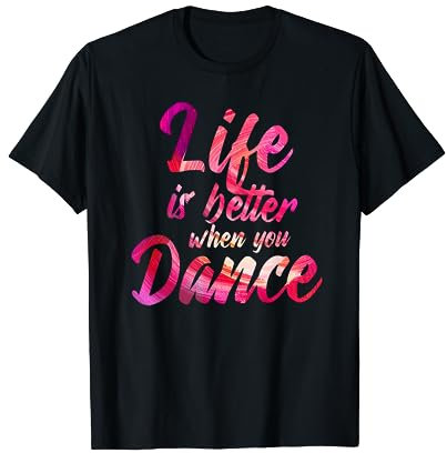 Life Is Better When You Dance Shirt Ballet Tänzer T-Shirt