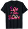 Life Is Better When You Dance Shirt Ballet Tänzer T-Shirt