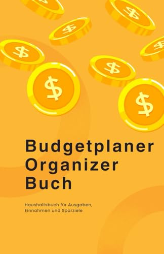 Budget Planer Haushaltsbuch – Mehr Übersicht über deine täglichen Finanzen: Einnahmen-Ausgaben Buch mit Tabellen für Haushaltsplanung und Budgetkontrolle
