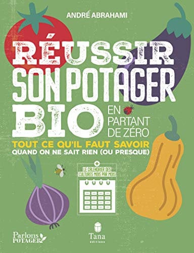 Réussir son potager bio en partant de zéro - Tout ce qu'il faut savoir quand on ne sais rien (ou pre