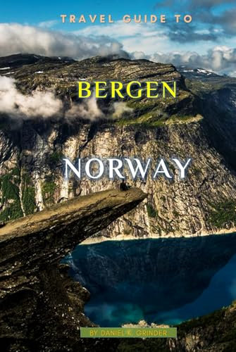 Travel Guide To Bergen, Norway: The Only Companion Guide You Need!