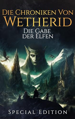 Die Chroniken von Wetherid - Die Gabe der Elfen: SPECIAL EDITION