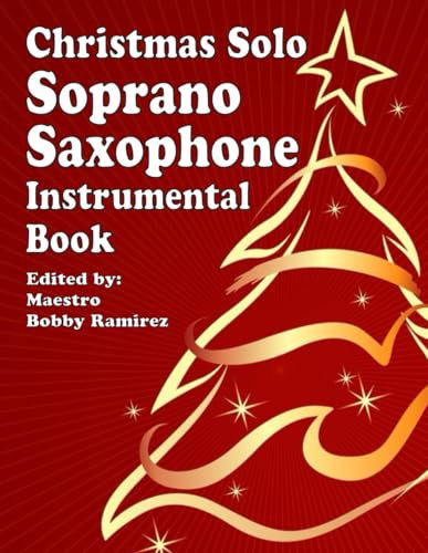 Christmas Solo Soprano Saxophone Instrumental Book (Christmas Solo Instrumental Book Series)