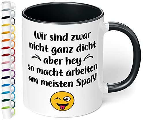 True Statements Tasse Wir sind zwar nicht ganz dicht aber hey - Büro Kaffeetasse mit Spruch für Kollegen - beidseitig bedruckt - spülmaschinenfest, innen schwarz