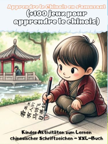 Apprendre le Chinois en s'amusant (+100 jeux pour apprendre le chinois): Activités pour enfants pour apprendre les caractères chinois - Livre XXL