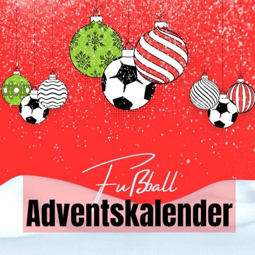 Fußball Adventskalender: Täglich neue faszinierende Fakten rund um den beliebtesten Sport der Welt | Weihnachtskalender für Fußball-Fans