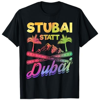 Ski Skiurlaub Skifahrer Stubai statt Dubai Skifahren Skiing T-Shirt
