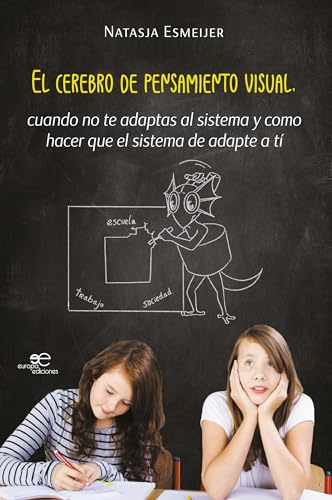 EL CEREBRO DE PENSAMIENTO VISUAL: cuando no te adaptas al sistema y como hacer que el sistema de adapte a tí (Construir Mundos)