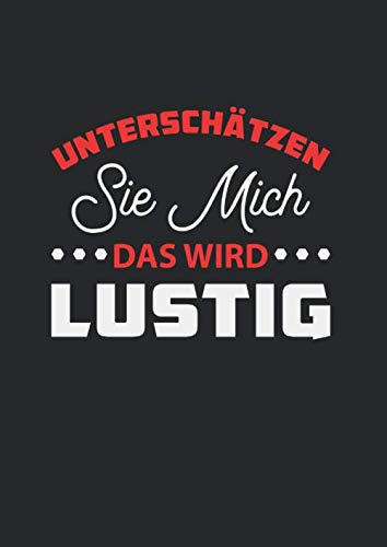 Unterschätzen Sie mich. Das wird lustig.: Notizbuch DIN A4, kariert. Softcover. 60 Seiten. Notizbuch Journal Zeichenbuch