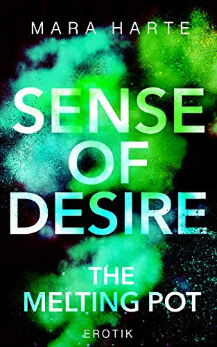 SENSE OF DESIRE: THE MELTING POT (THE MELTING POT English Edition)