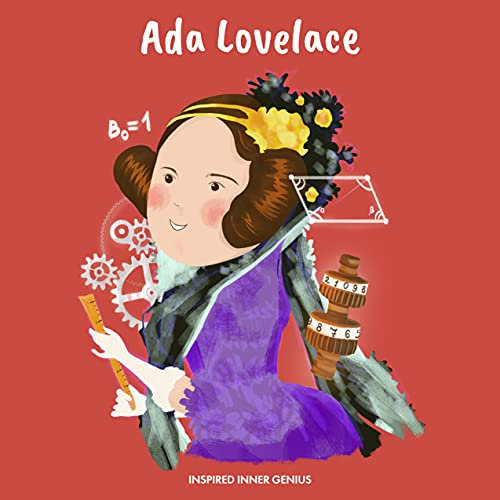 Ada Lovelace: (Kinder Biografie-Buch, Kinderbücher, 5-10 Jahre, Historische Frauen der Geschichte) (Inspired Inner Genius (DE) 5)