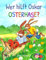 Wer hilft Oskar Osterhase? Ein osterliches Abenteuer: Bilderbuch zu Ostern für Kinder ab 3 Jahre (Ostern mit Oskar Osterhase)