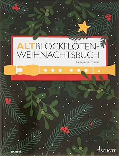 Altblockflöten-Weihnachtsbuch: AltBlockflöte und Klavier (Orgel). Spielbuch.