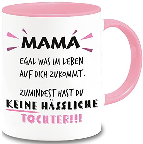 Tasse Mama egal was im Leben auf dich zukommt. Zumindest hast du keine hässliche Tochter!!! Geschenk Muttertag Spruch Lustig Tasse Mama Geschenkideen Kaffeetasse Bürotasse (Rosa)