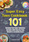 Super Easy Teen Cookbook: 101 Detailed Full-Color Delicious Recipes with Step-by-Step Visuals & Essential Facts — Includes a Meal Planning Guide