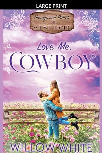 Love Me, Cowboy (Honeywood Ranch Romance, Band 6)
