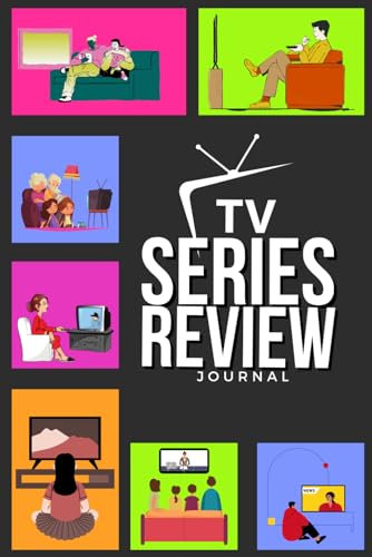 TV Series Review Journal: Rate, Record, and Track Your Watch TV Shows You Want to Watch, Favorites to Recommend with Your Reviews and Notes. Gift for Someone Who Loves to Watch TV.