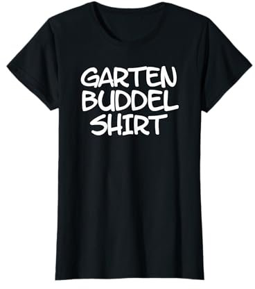 Buddel Shirt für Gartenarbeit im Beet Garten und Gewächshaus T-Shirt