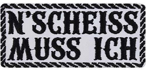 N'Scheiss muss ich Aufnäher Biker Aufbügler/Patch Jeans Flicken Bügelbilder Geschenk Motorrad Applikation für Leder-Jacke/Kutten/Tasche/Jeans-Weste | weiß 100x45mm