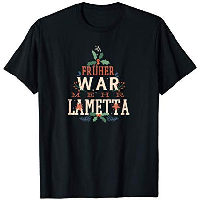 Früher war mehr Lametta T-Shirt