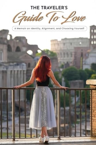 The Traveler's Guide to Love: A Memoir on Identity, Alignment, and Choosing Yourself
