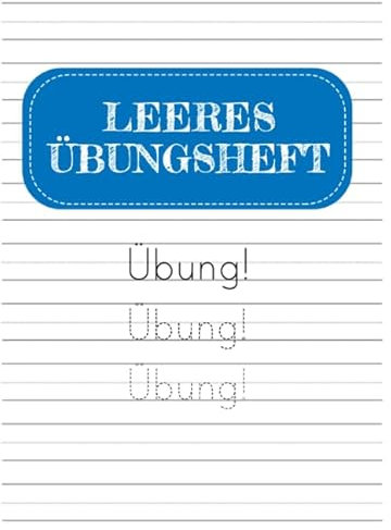 Leeres Übungsheft: Schreiben Lernen, 120 Seiten, Schreibheft, für Kinder ab 4 Jahren (Vorschule + 1.Klasse), Übung macht den Meister!