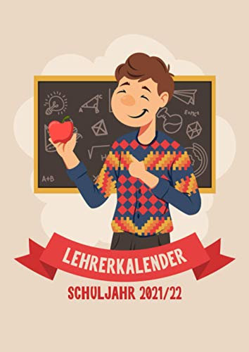 Lehrerkalender - Schuljahr 2021/22: Kompakter Schuljahrplaner für Lehrer - Kalender von August 2021 bis Juli 2022 mit Notenlisten, Klausuren Planer uvm.